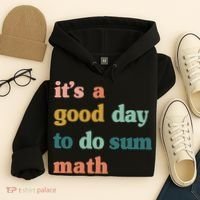 It’s A Good Day To Do Sum Math funny mathTeacher Hoodie thumb 4