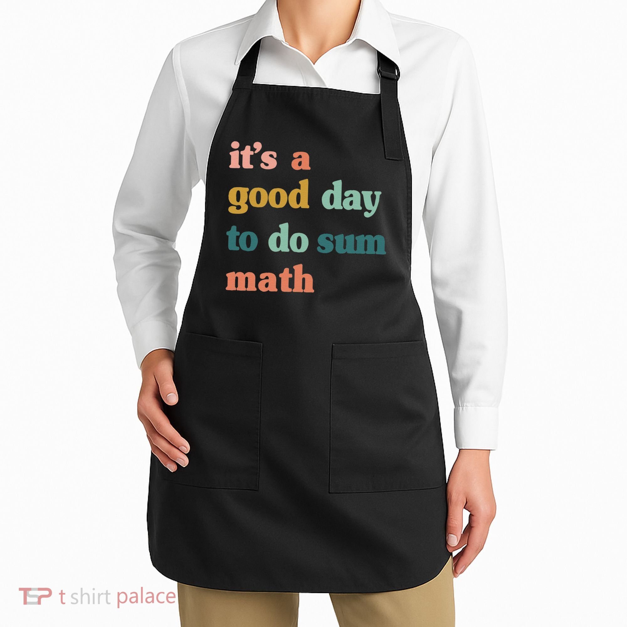 It’s A Good Day To Do Sum Math funny mathTeacher Apron