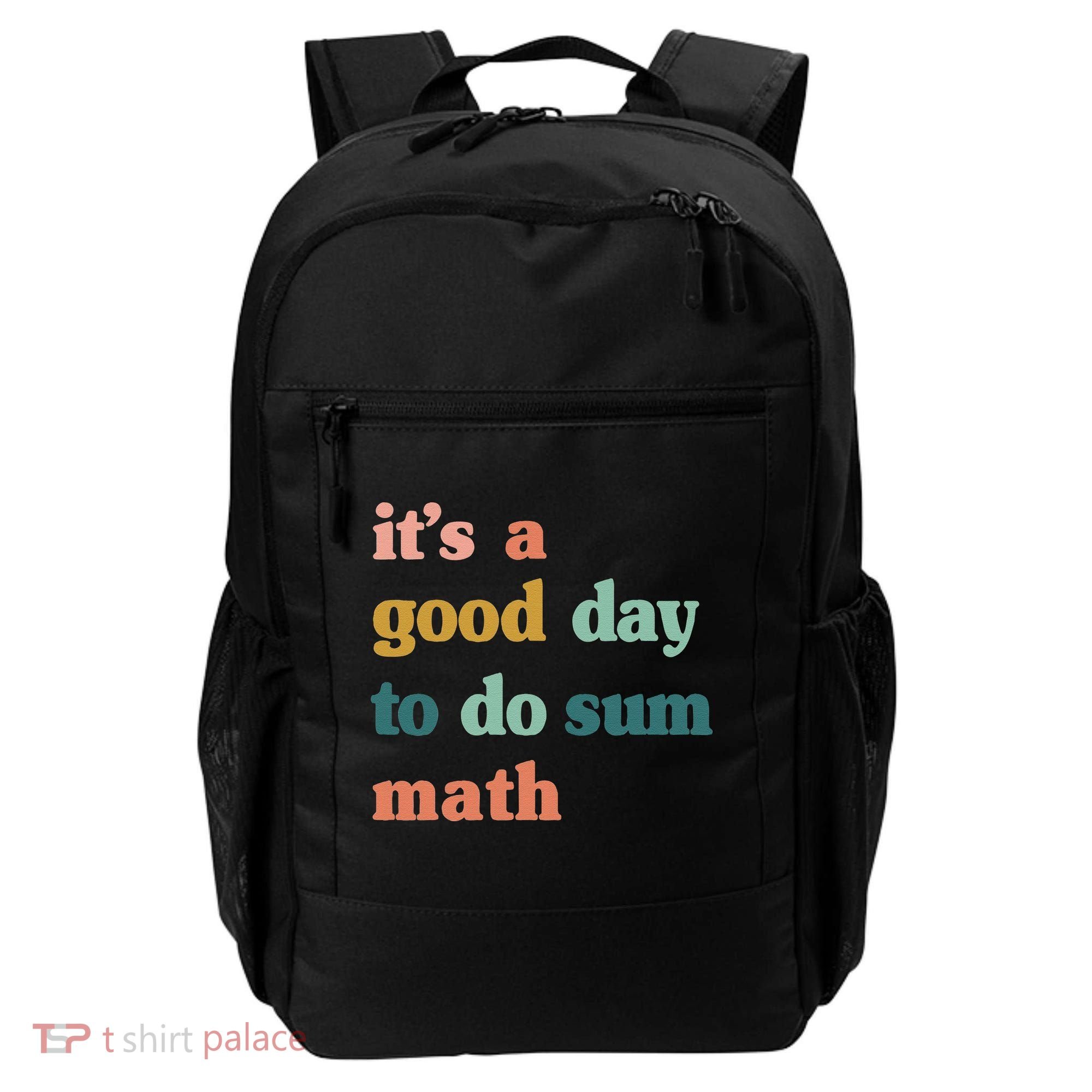 It’s A Good Day To Do Sum Math funny mathTeacher Backpack
