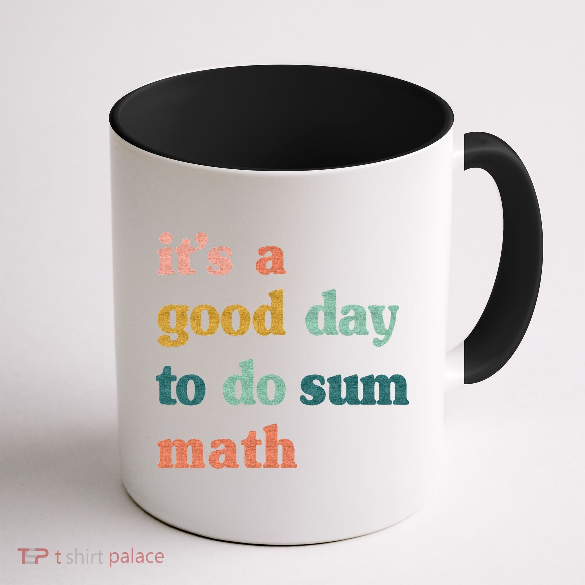 It’s A Good Day To Do Sum Math funny mathTeacher Coffee Mug