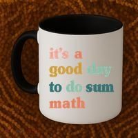 It’s A Good Day To Do Sum Math funny mathTeacher Coffee Mug thumb 2