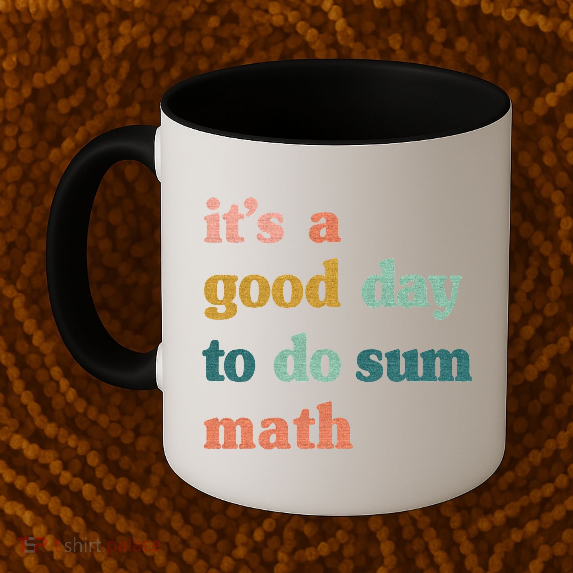 It’s A Good Day To Do Sum Math funny mathTeacher Coffee Mug