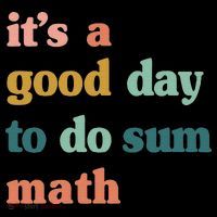 It’s A Good Day To Do Sum Math funny mathTeacher Mousepad thumb 1