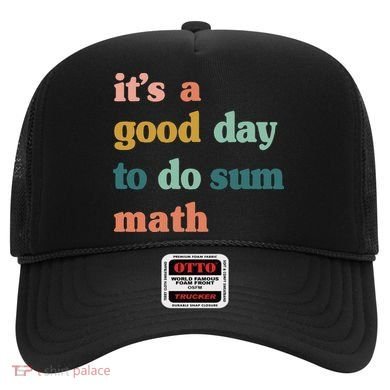 It’s A Good Day To Do Sum Math funny mathTeacher Hat