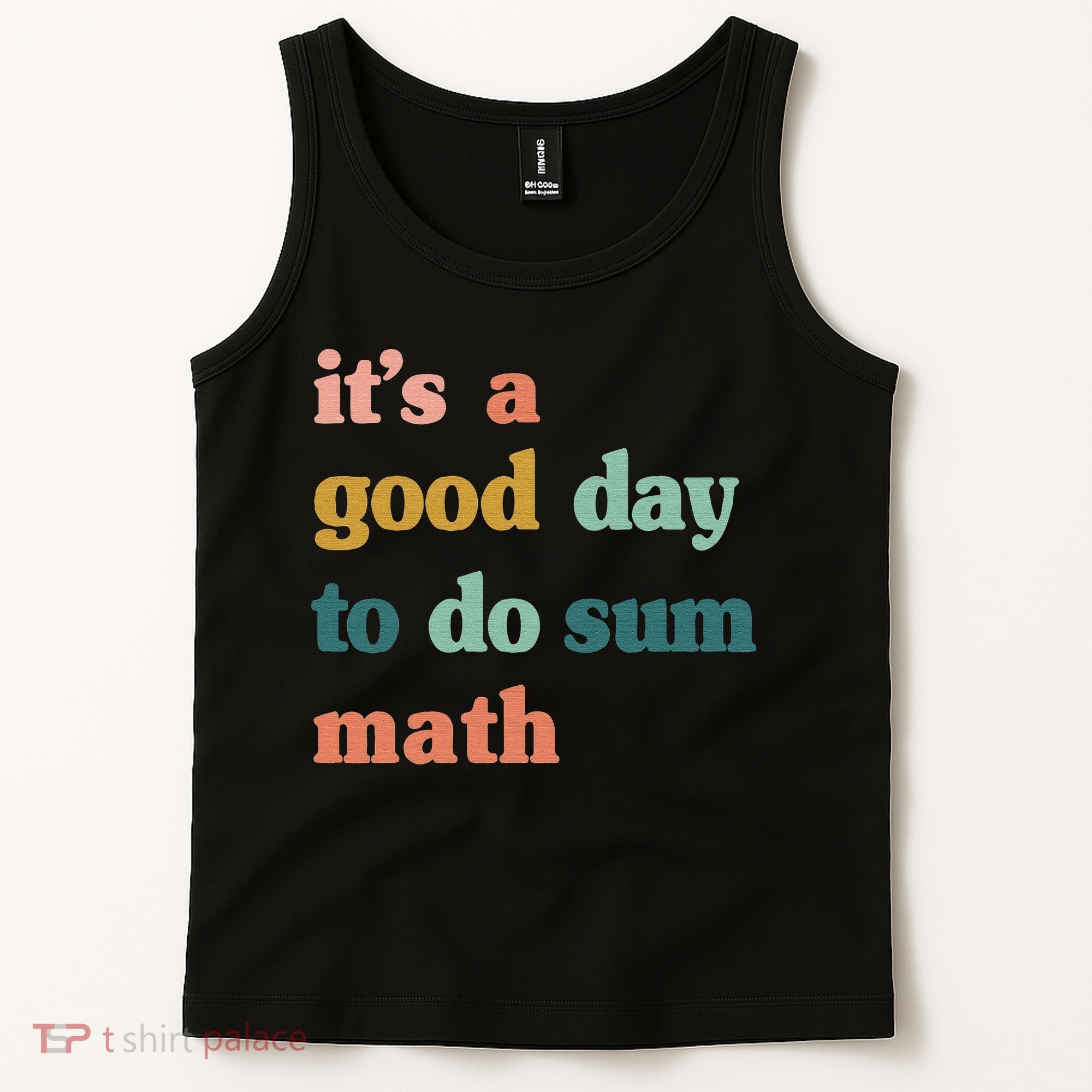 It’s A Good Day To Do Sum Math funny mathTeacher Tank Top