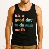 It’s A Good Day To Do Sum Math funny mathTeacher Tank Top thumb 3