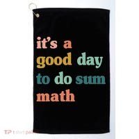 It’s A Good Day To Do Sum Math funny mathTeacher Golf Towel thumb 0