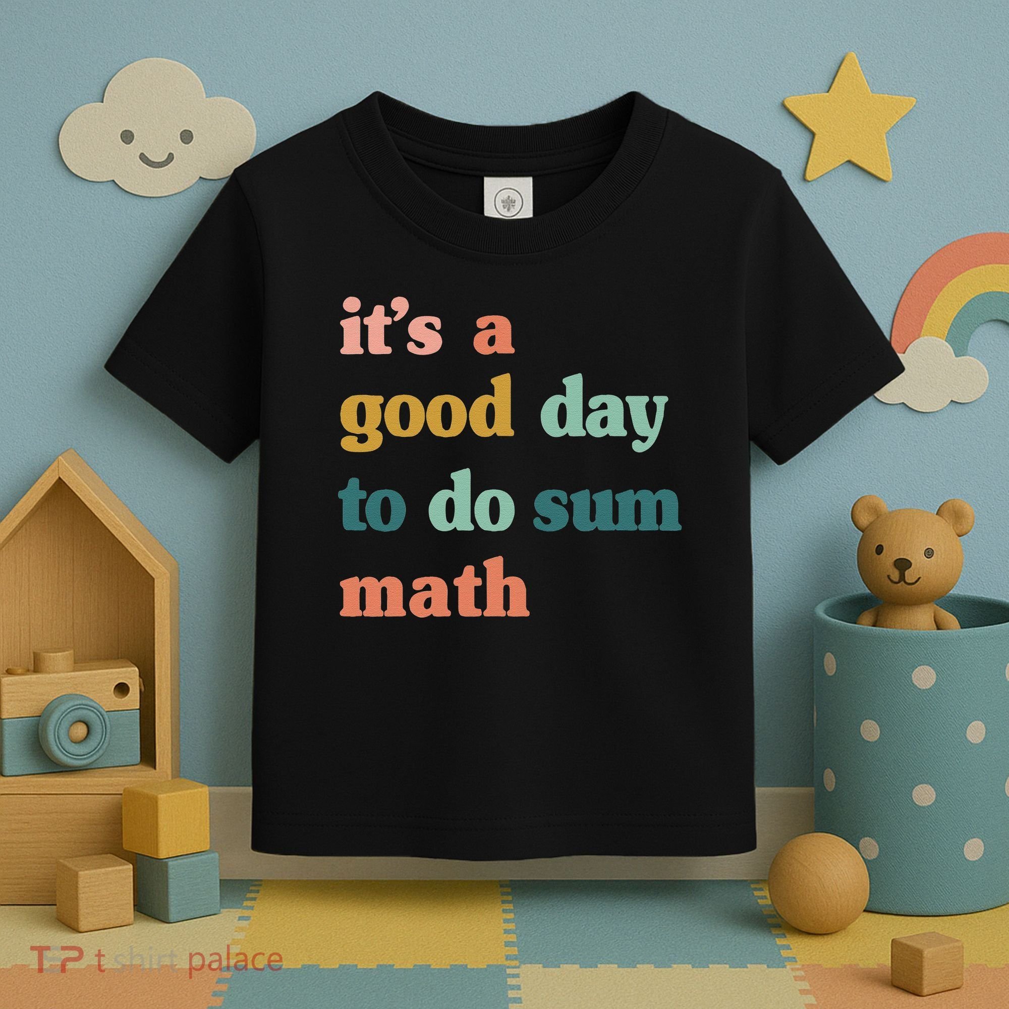 It’s A Good Day To Do Sum Math funny mathTeacher Toddler T-Shirt