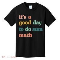 It’s A Good Day To Do Sum Math funny mathTeacher Kids T-Shirt thumb 0