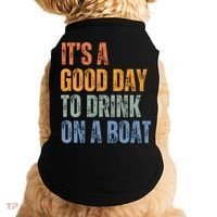 ItS A Good Day To Drink On A Boat Doggie Tank thumb 0