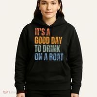 ItS A Good Day To Drink On A Boat Hoodie thumb 5