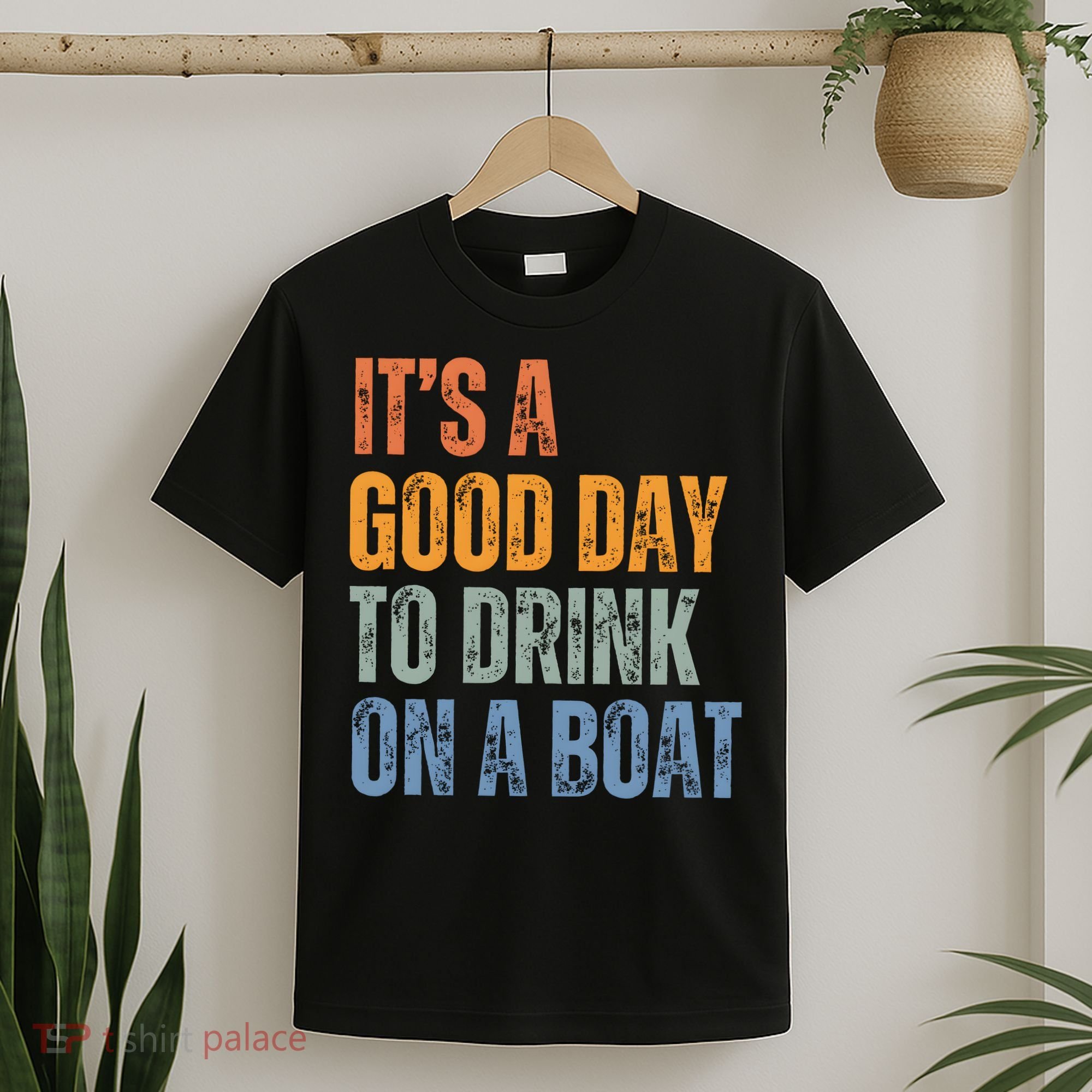 ItS A Good Day To Drink On A Boat T-Shirt