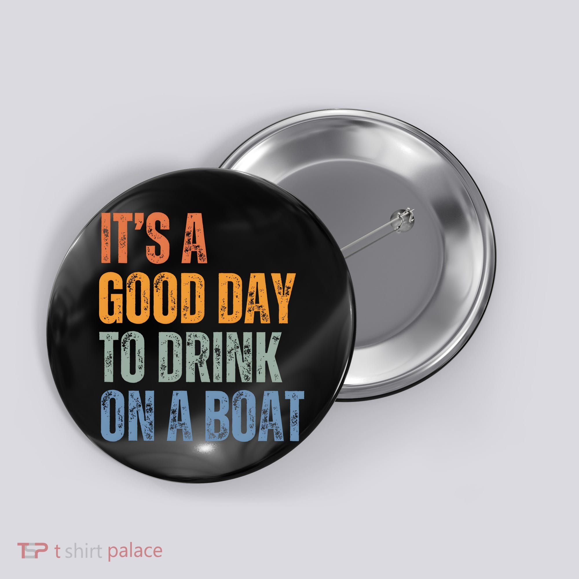 ItS A Good Day To Drink On A Boat Button