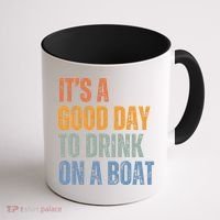 ItS A Good Day To Drink On A Boat Coffee Mug thumb 1