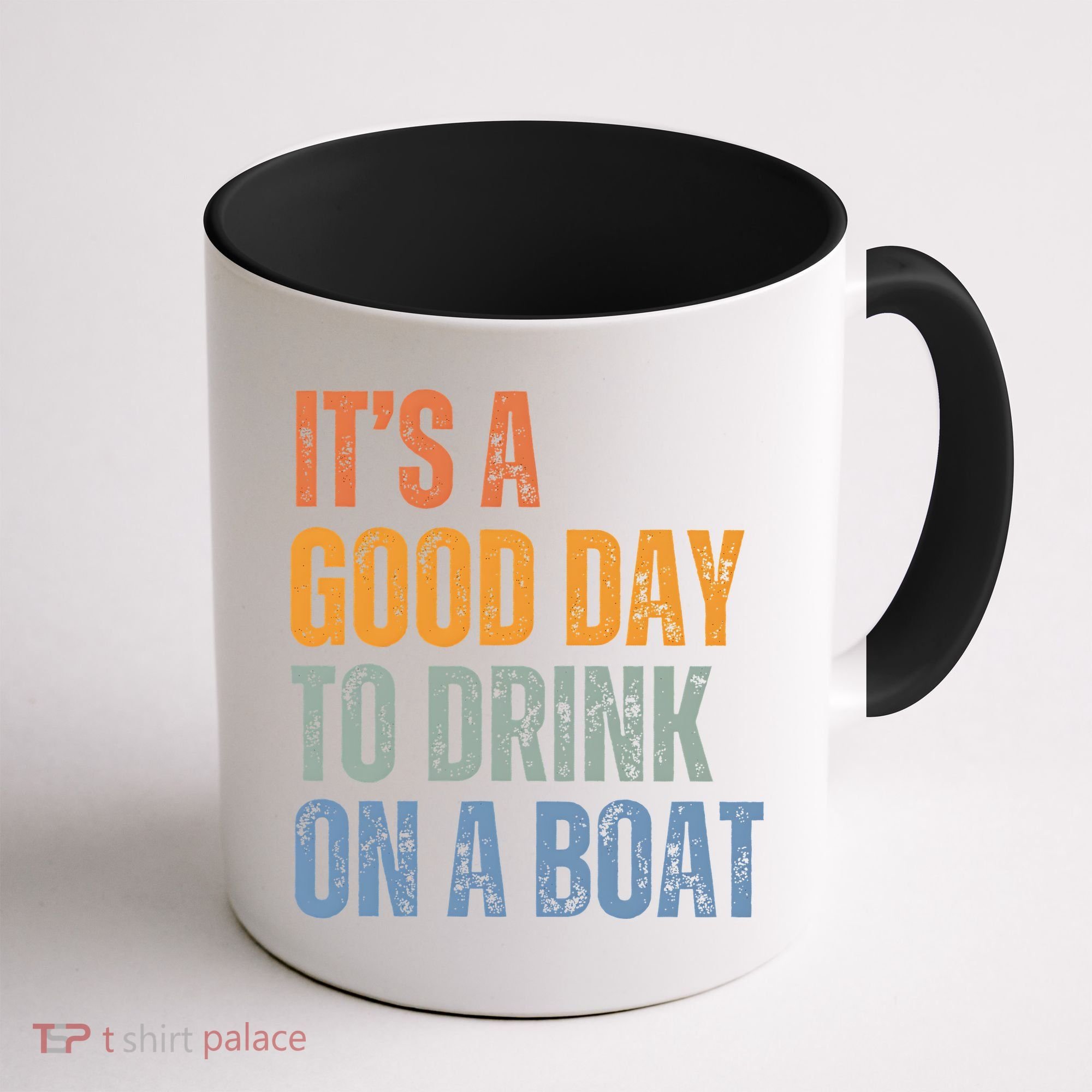 ItS A Good Day To Drink On A Boat Coffee Mug
