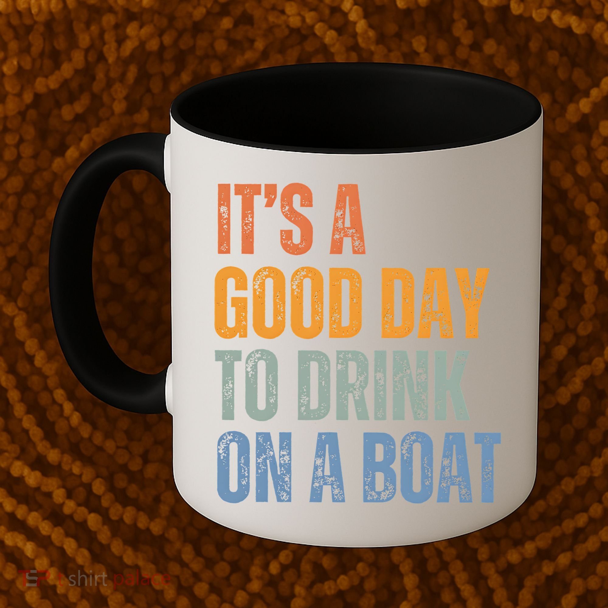 ItS A Good Day To Drink On A Boat Coffee Mug