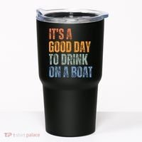 ItS A Good Day To Drink On A Boat Tumbler thumb 0