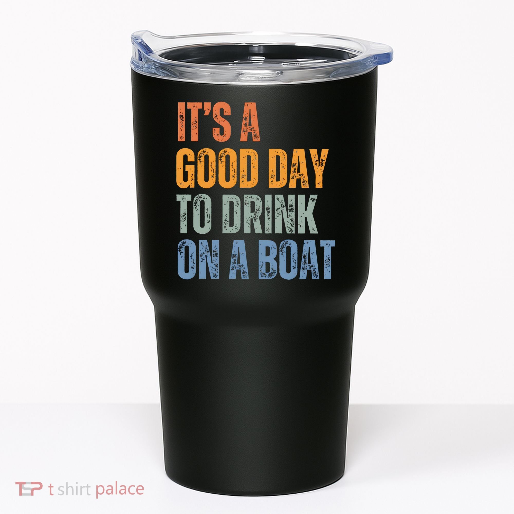 ItS A Good Day To Drink On A Boat Tumbler