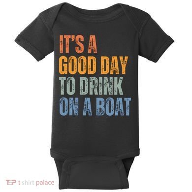 ItS A Good Day To Drink On A Boat Baby Bodysuit