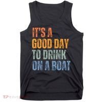 ItS A Good Day To Drink On A Boat Tank Top thumb 0
