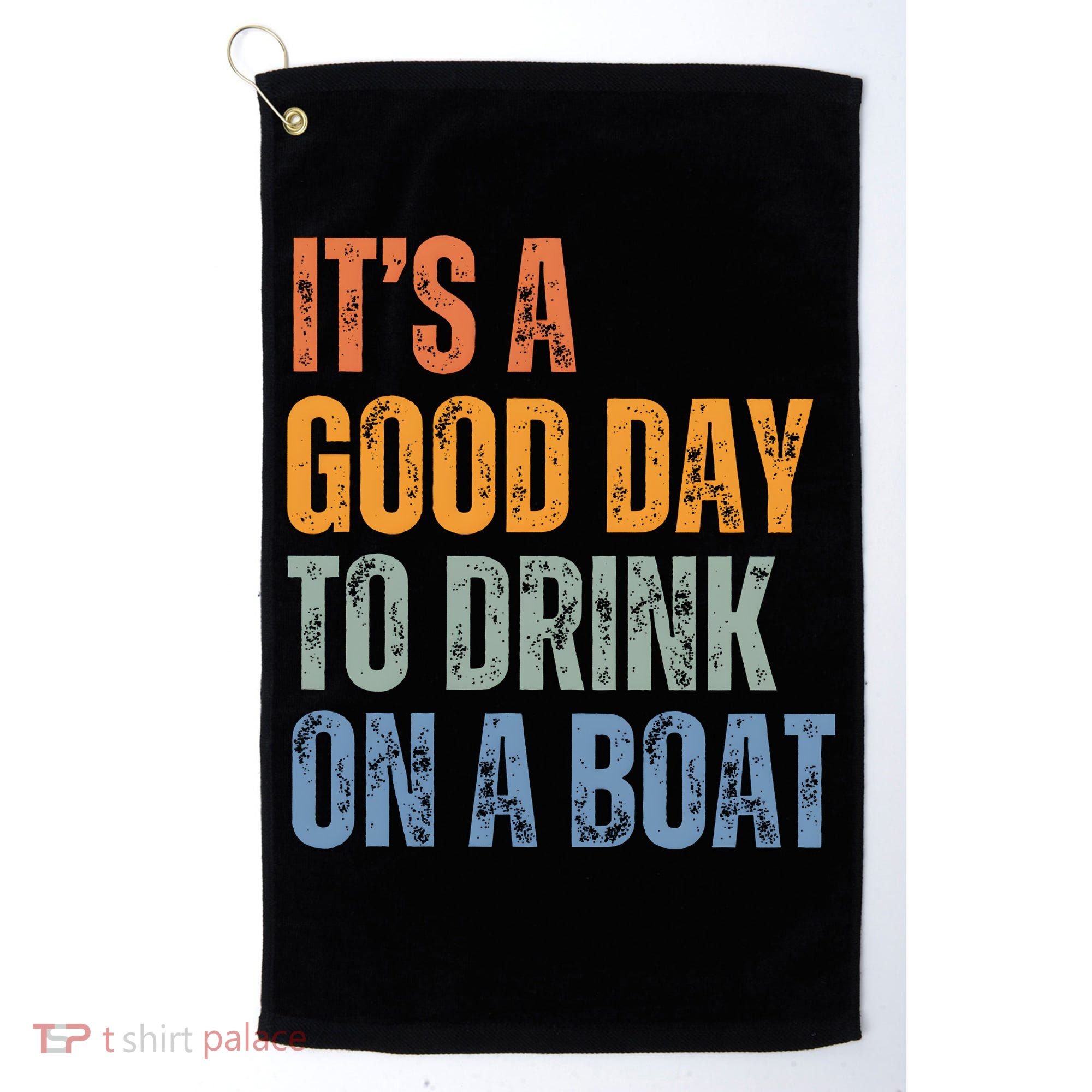 ItS A Good Day To Drink On A Boat Golf Towel