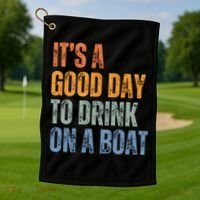 ItS A Good Day To Drink On A Boat Golf Towel thumb 1