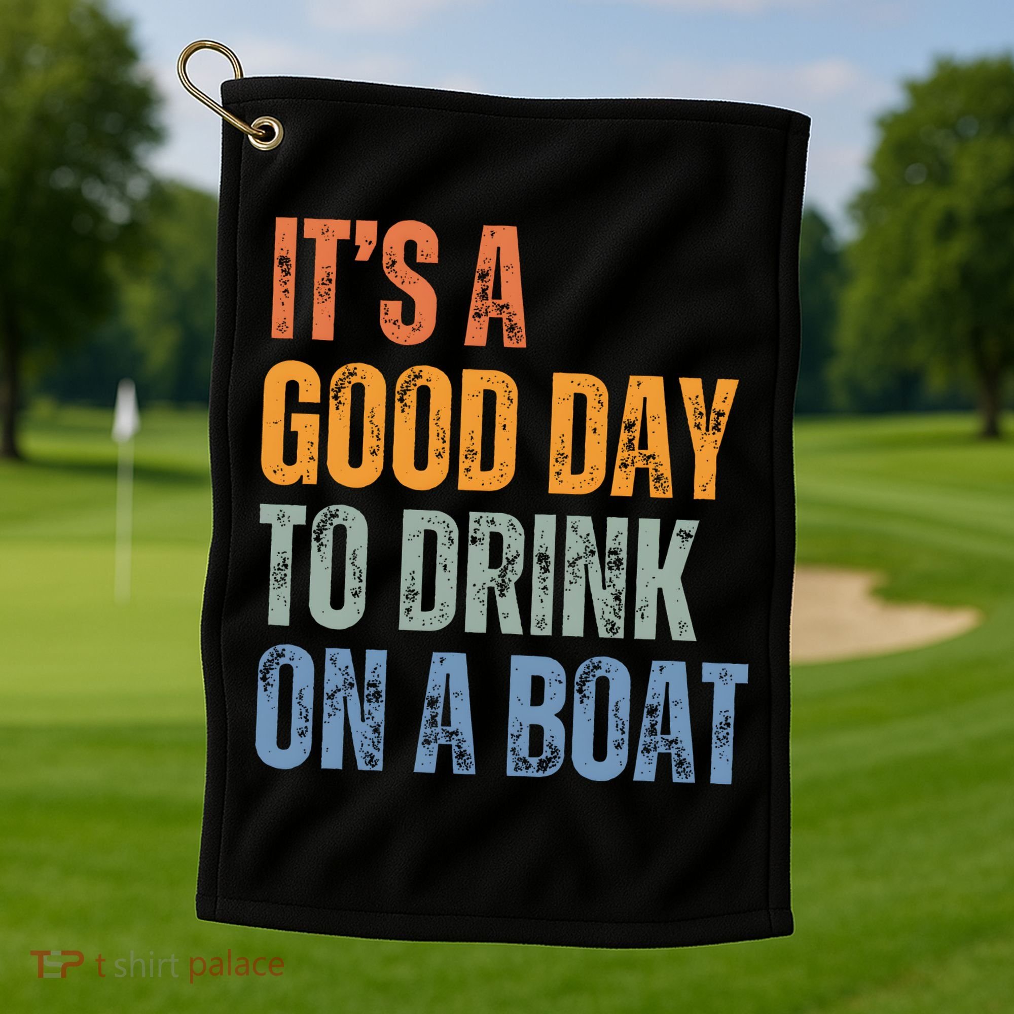 ItS A Good Day To Drink On A Boat Golf Towel