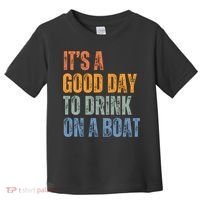 ItS A Good Day To Drink On A Boat Toddler T-Shirt thumb 0