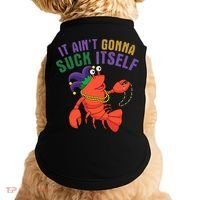 It Aint Gonna Suck Itself Crawfish Mardi Gras Funny Doggie Tank thumb 0