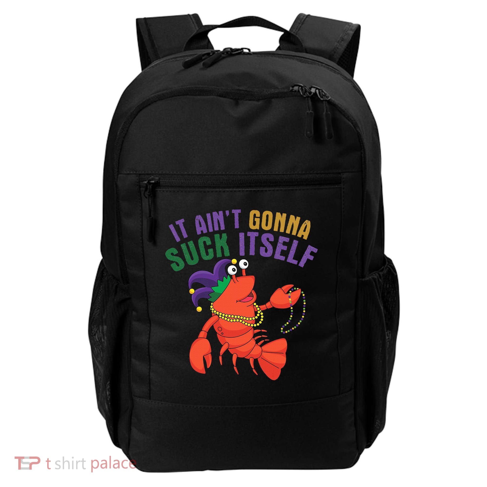 It Aint Gonna Suck Itself Crawfish Mardi Gras Funny Backpack