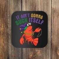 It Aint Gonna Suck Itself Crawfish Mardi Gras Funny Coaster thumb 0