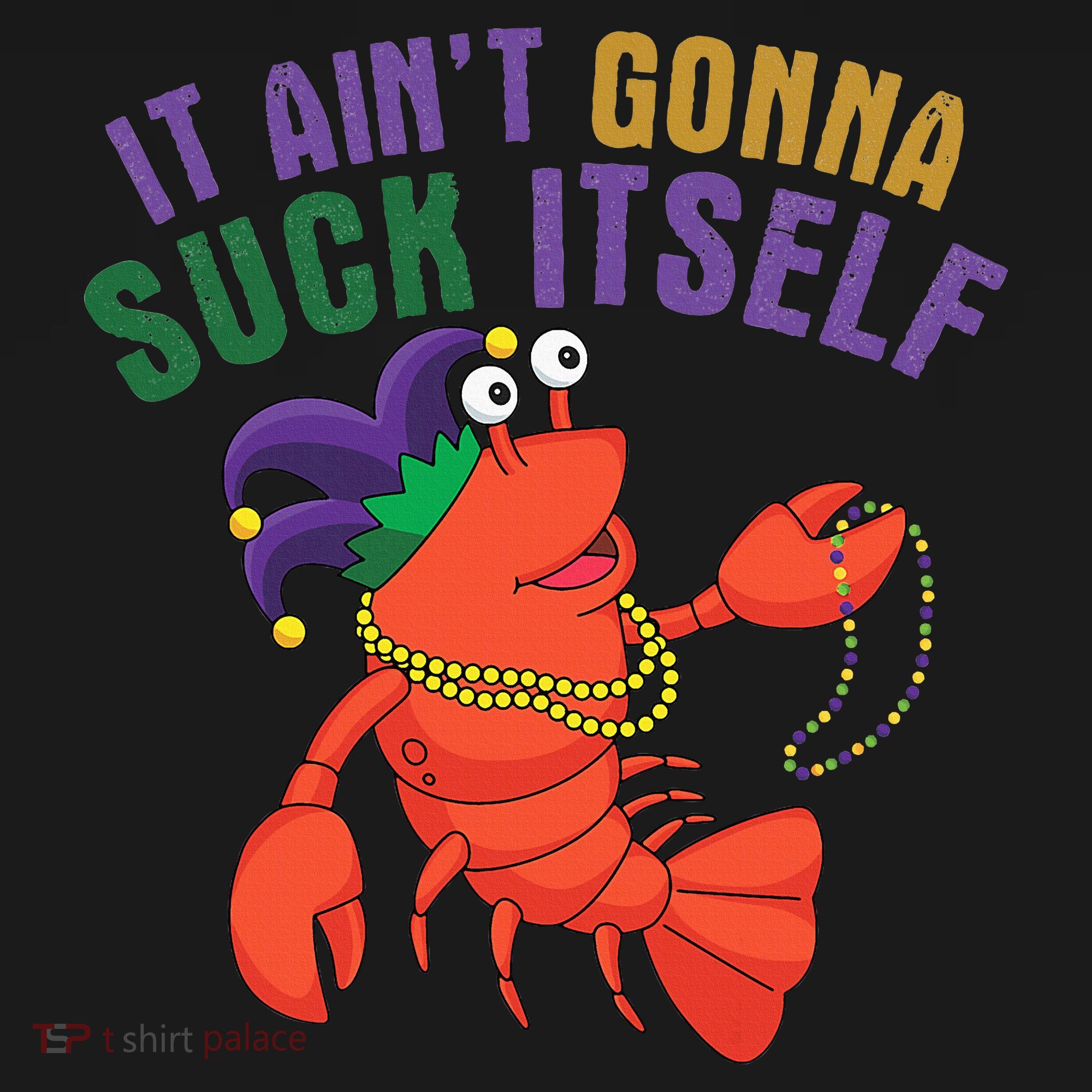 It Aint Gonna Suck Itself Crawfish Mardi Gras Funny Women's Hoodie