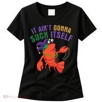 It Aint Gonna Suck Itself Crawfish Mardi Gras Funny Women's T-Shirt thumb 0