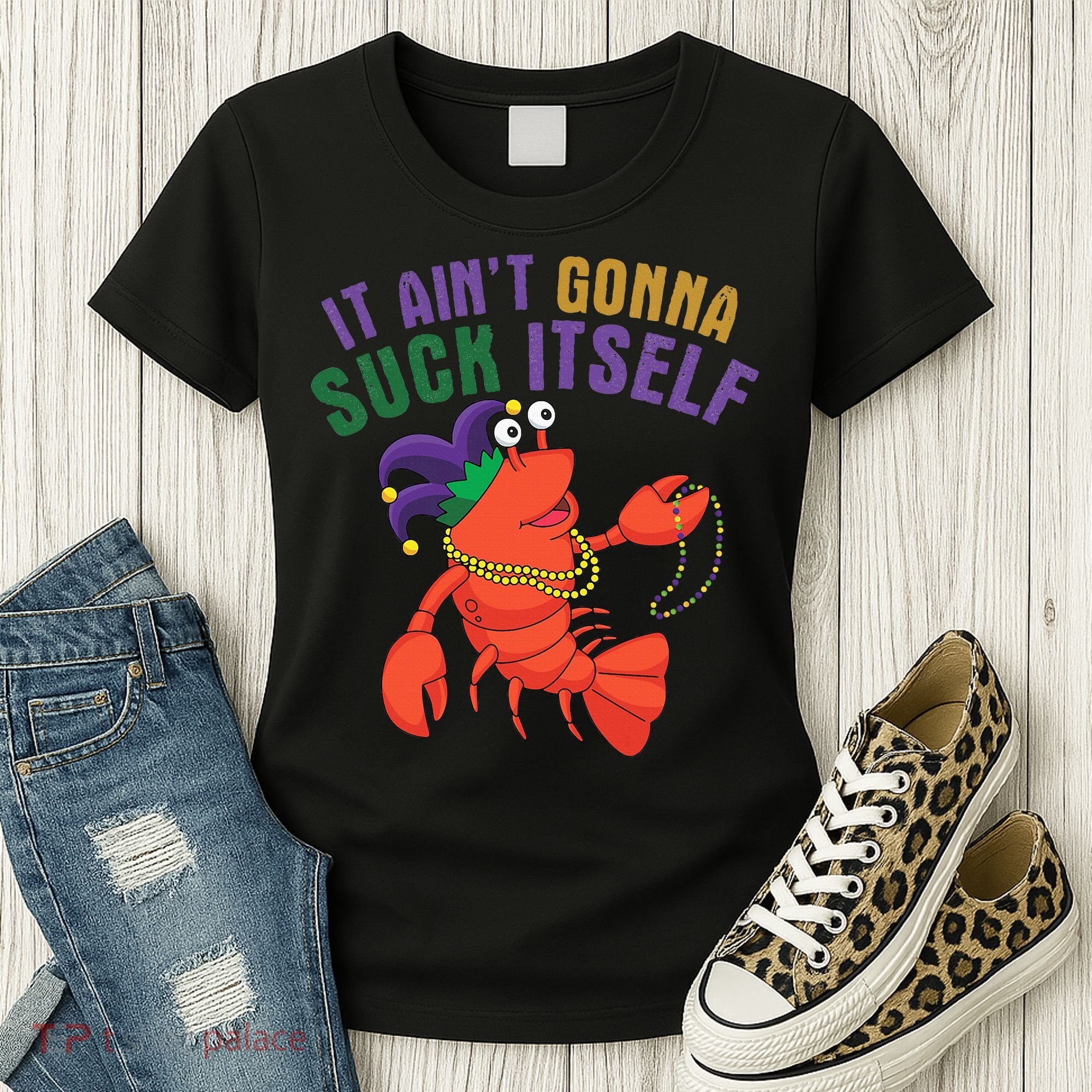 It Aint Gonna Suck Itself Crawfish Mardi Gras Funny Women's T-Shirt