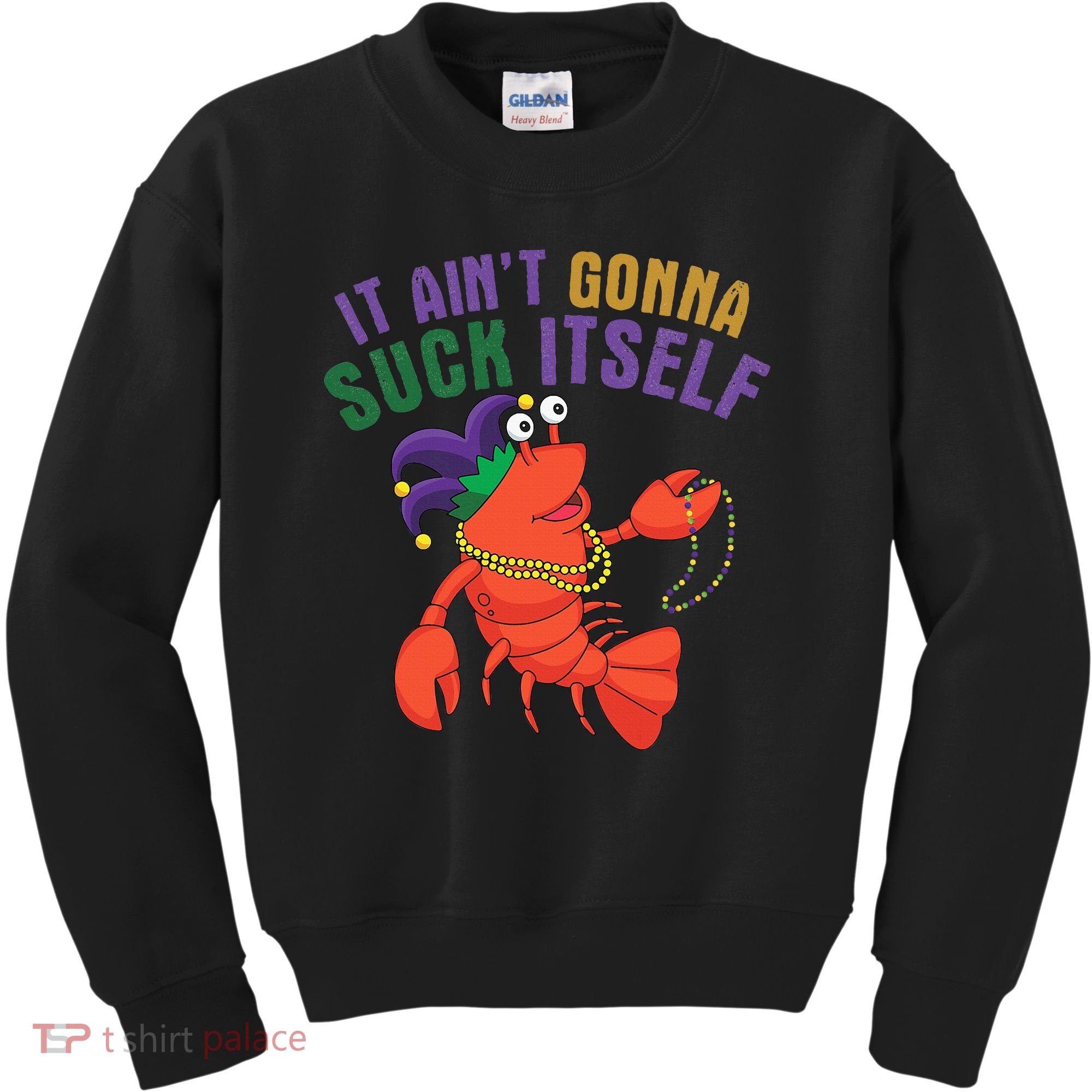 It Aint Gonna Suck Itself Crawfish Mardi Gras Funny Kids Sweatshirt