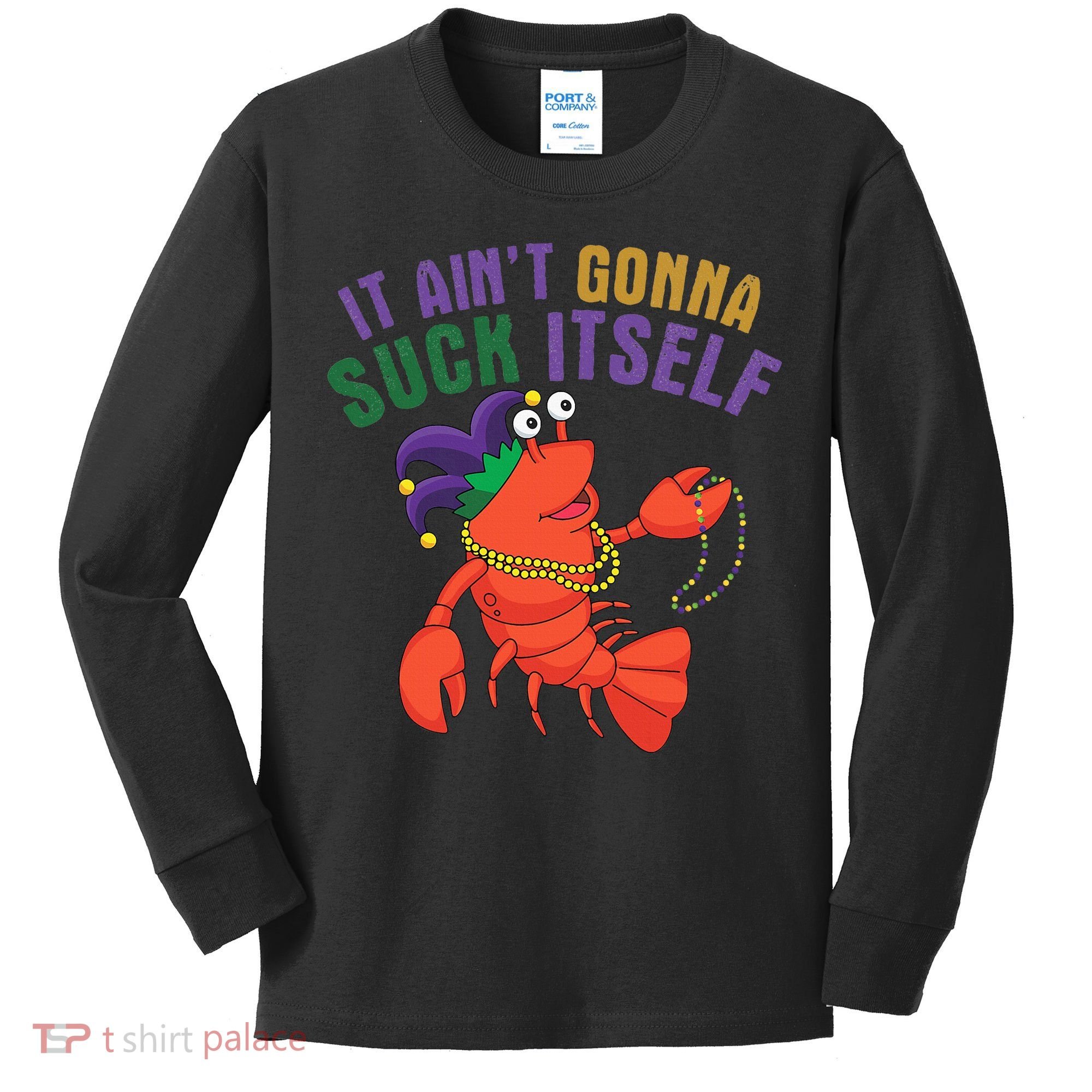 It Aint Gonna Suck Itself Crawfish Mardi Gras Funny Kids Long Sleeve Shirt