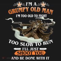 I'm A Grumpy Old Man I'm Too Old To Fight Too Slow To Run I'll Just Shoot You And Be Done With It Doggie Tank thumb 4