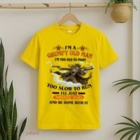 I'm A Grumpy Old Man I'm Too Old To Fight Too Slow To Run I'll Just Shoot You And Be Done With It T-Shirt thumb 2