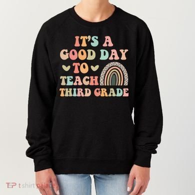 Its A Good Day To Teach Third Grade 3rd Grade Teacher Women's Sweatshirt