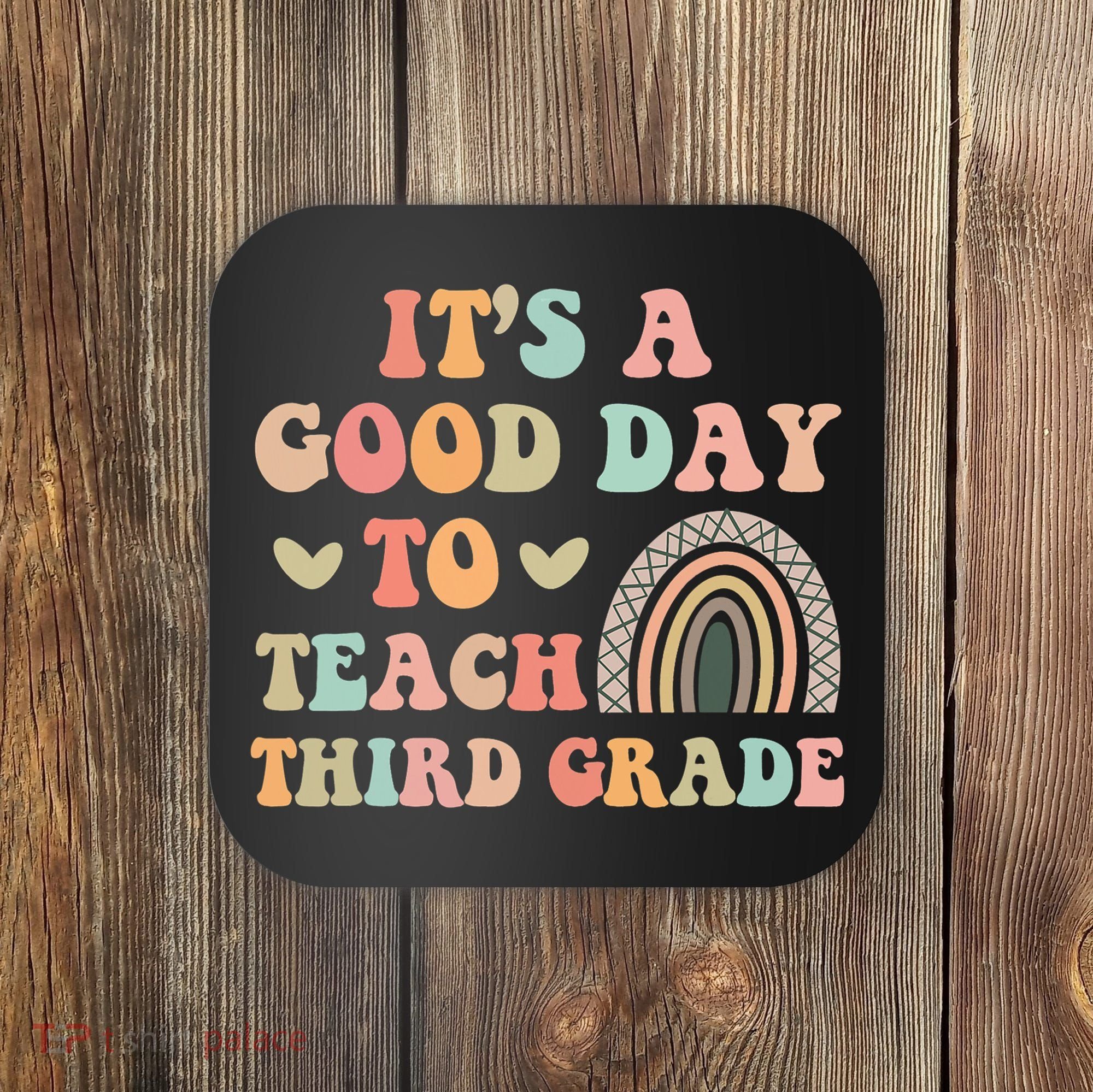 Its A Good Day To Teach Third Grade 3rd Grade Teacher Coaster