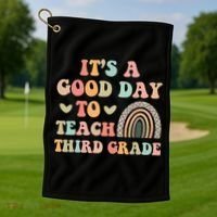 Its A Good Day To Teach Third Grade 3rd Grade Teacher Golf Towel thumb 1