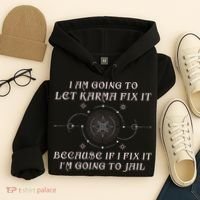 I Am Going To Let Karma Fix It Because If I Fix It Funny Hoodie thumb 4