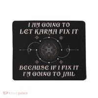 I Am Going To Let Karma Fix It Because If I Fix It Funny Mousepad thumb 0