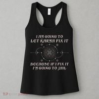 I Am Going To Let Karma Fix It Because If I Fix It Funny Women's Tank Top thumb 3