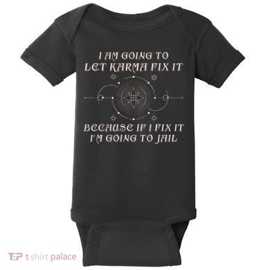 I Am Going To Let Karma Fix It Because If I Fix It Funny Baby Bodysuit