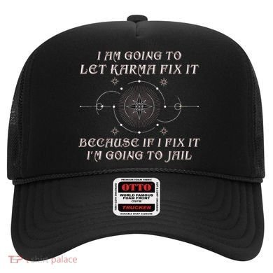 I Am Going To Let Karma Fix It Because If I Fix It Funny Hat