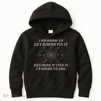 I Am Going To Let Karma Fix It Because If I Fix It Funny Kids Hoodie thumb 0