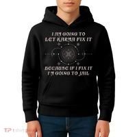 I Am Going To Let Karma Fix It Because If I Fix It Funny Kids Hoodie thumb 4