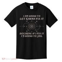 I Am Going To Let Karma Fix It Because If I Fix It Funny Kids T-Shirt thumb 0