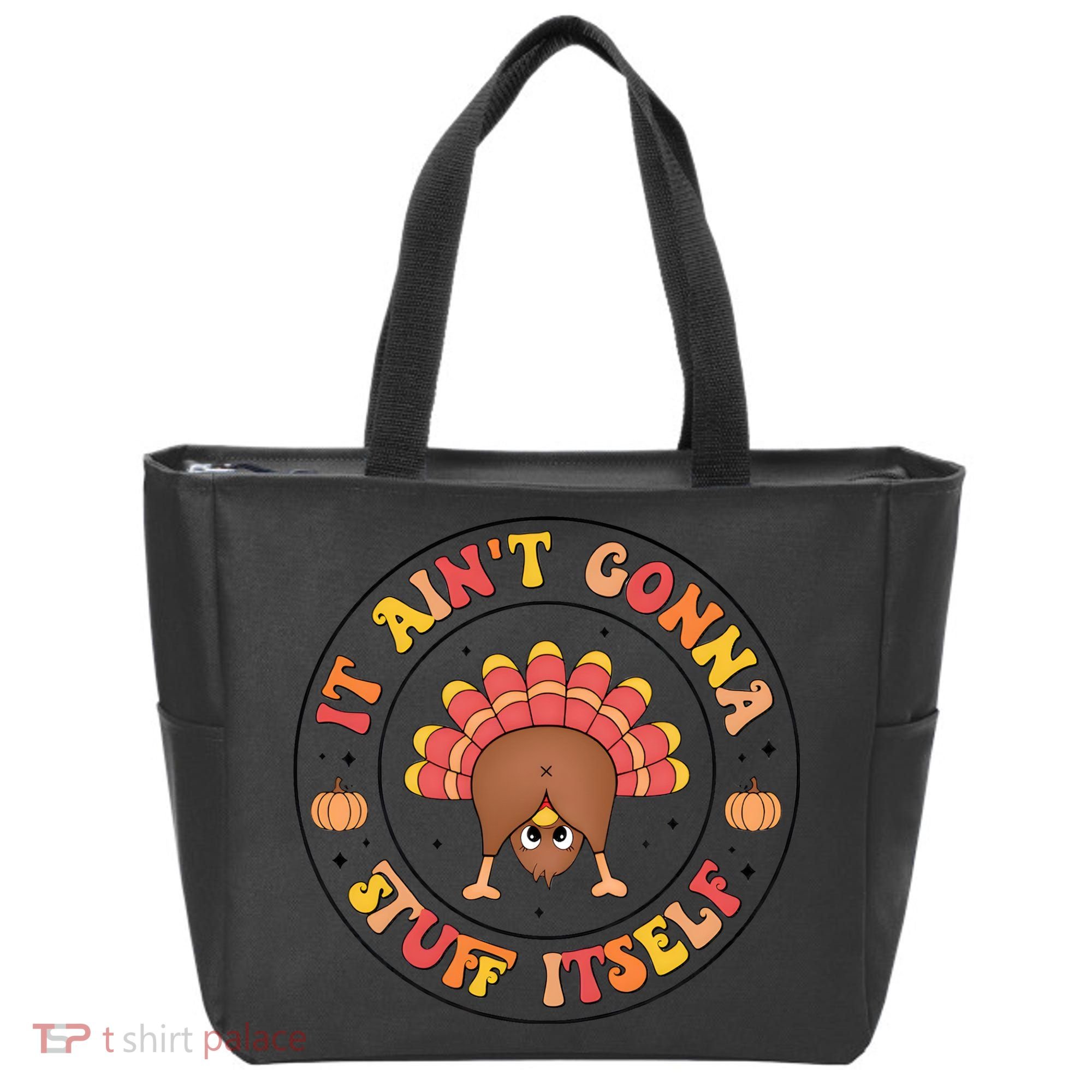 Its Ain’T Gonna Stuff Itself Turkey Thanksgiving Tote Bag